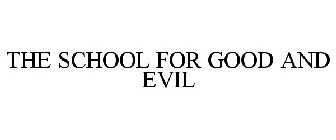THE SCHOOL FOR GOOD AND EVIL