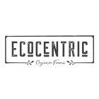 ECOCENTRIC ORGANIC FARMS