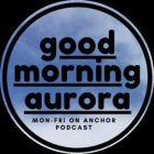 GOOD MORNING AURORA
