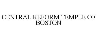 CENTRAL REFORM TEMPLE OF BOSTON