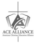 ACA ACE ALLIANCE AMERICAN CHRISTIAN EDUCATION ALLIANCE