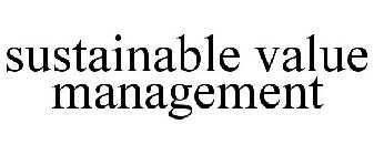 SUSTAINABLE VALUE MANAGEMENT