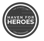 HAVEN FOR HEROES FOR VETERANS AND FIRST RESPONDERSRESPONDERS