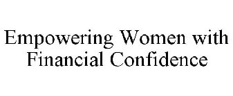 EMPOWERING WOMEN WITH FINANCIAL CONFIDENCE
