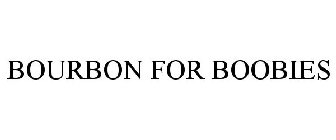 BOURBON FOR BOOBIES