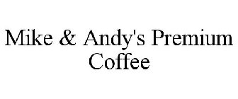MIKE & ANDY'S PREMIUM COFFEE