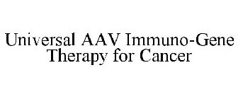 UNIVERSAL AAV IMMUNO-GENE THERAPY FOR CANCER