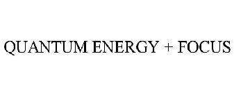 QUANTUM ENERGY + FOCUS