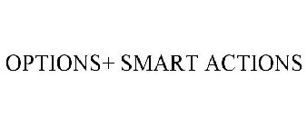 OPTIONS+ SMART ACTIONS