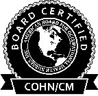 BOARD CERTIFIED AMERICAN BOARD FOR OCCUPATIONAL HEALTH NURSES, INC. COHN/CM
