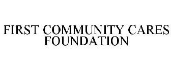 FIRST COMMUNITY CARES FOUNDATION