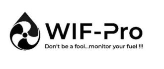 WIF-PRO DON'T BE A FOOL... MONITOR YOUR FUEL !!!