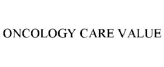 ONCOLOGY CARE VALUE
