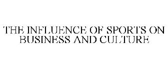 THE INFLUENCE OF SPORTS ON BUSINESS AND CULTURE