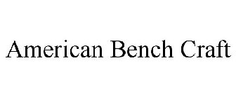 AMERICAN BENCH CRAFT