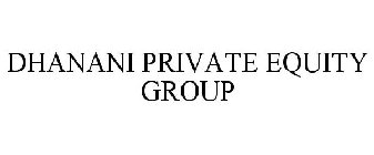 DHANANI PRIVATE EQUITY GROUP