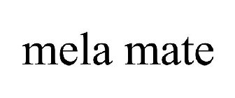 MELA MATE