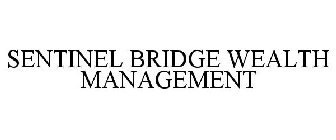 SENTINEL BRIDGE WEALTH MANAGEMENT