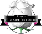 PROJECT DEFEND & PROTECT OUR CHILDREN