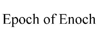 EPOCH OF ENOCH