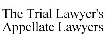 THE TRIAL LAWYER'S APPELLATE LAWYERS
