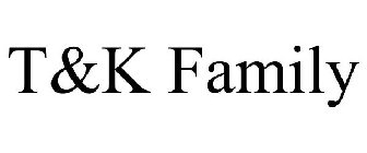 T&K FAMILY