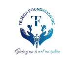 TF TEJEDA FOUNDATION INC GIVING UP IS NOT AN OPTIONT AN OPTION