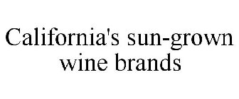 CALIFORNIA'S SUN-GROWN WINE BRANDS