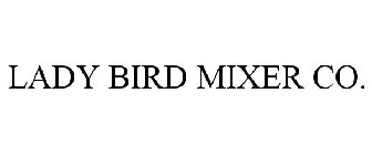 LADY BIRD MIXER CO.