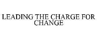 LEADING THE CHARGE FOR CHANGE