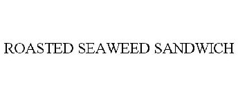 ROASTED SEAWEED SANDWICH