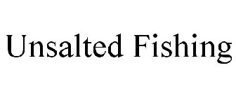 UNSALTED FISHING