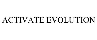 ACTIVATE EVOLUTION