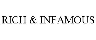 RICH & INFAMOUS