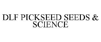 DLF PICKSEED SEEDS & SCIENCE