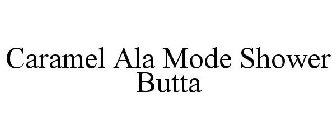 CARAMEL ALA MODE SHOWER BUTTA