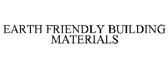 EARTH FRIENDLY BUILDING MATERIALS