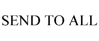SEND TO ALL