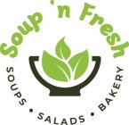 SOUP 'N FRESH SOUPS · SALADS · BAKERY