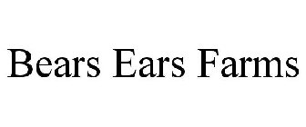 BEARS EARS FARMS