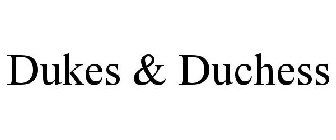 DUKES & DUCHESS