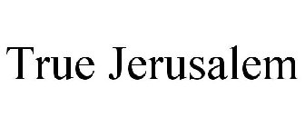 TRUE JERUSALEM