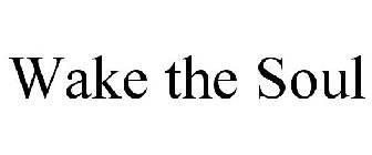 WAKE THE SOUL