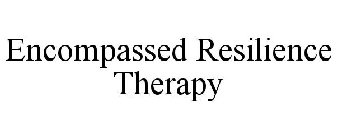 ENCOMPASSED RESILIENCE THERAPY