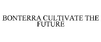 BONTERRA CULTIVATE THE FUTURE