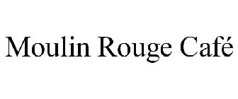 MOULIN ROUGE CAFÉ
