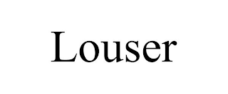 LOUSER