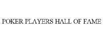 POKER PLAYERS HALL OF FAME