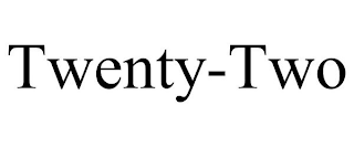 TWENTY-TWO