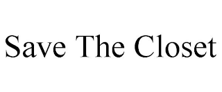 SAVE THE CLOSET